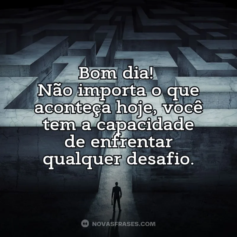 Bom dia, você consegue!