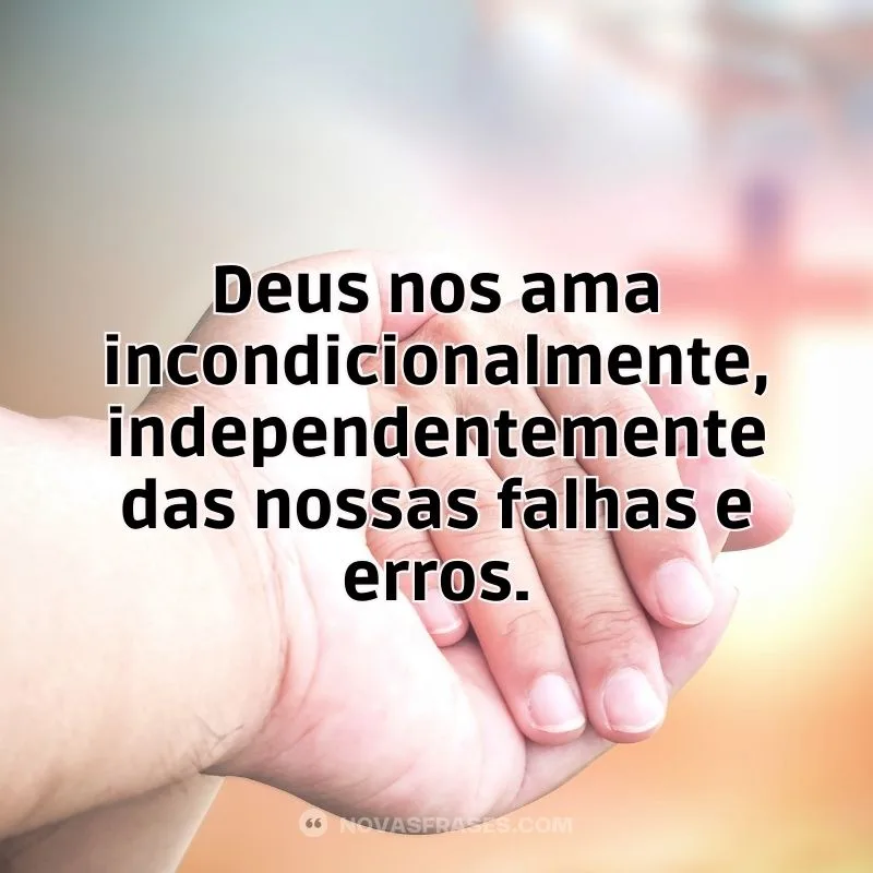 Deus nos ama incondicionalmente