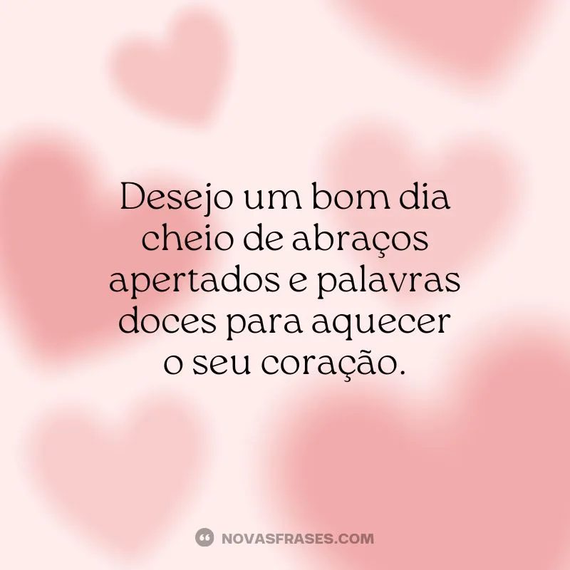 bom dia cheio de abraços apertados