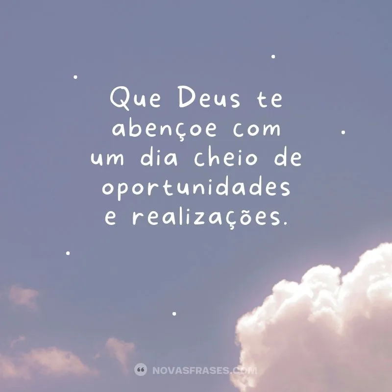 deus te abençoe com um dia de realizaçoes
