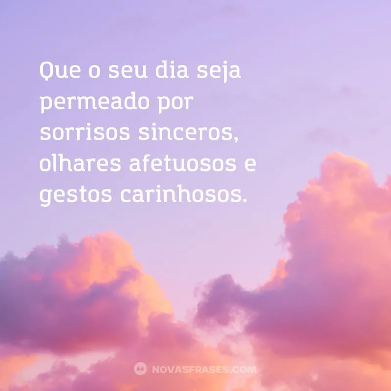 que seu dia seja carinhoso