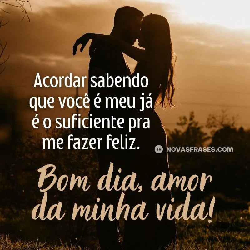 bom dia amor da minha vida