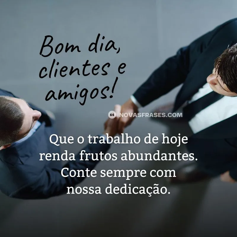 bom dia clientes e amigos